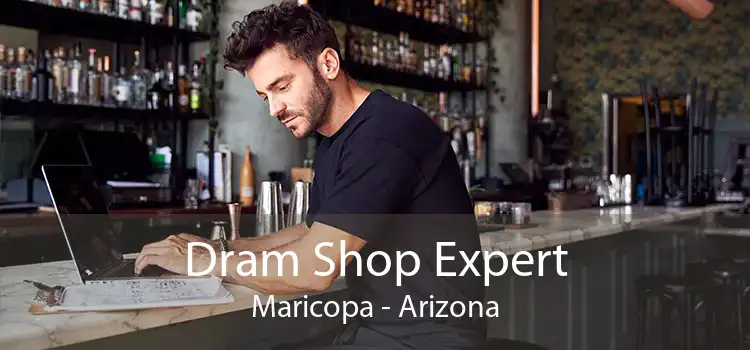 Dram Shop Expert Maricopa - Arizona